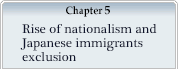 Chapter 5 Rise of nationalism and Japanese immigrants exclusion