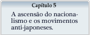 Capítulo 5 - A ascensão do nacionalismo e os movimentos anti-japoneses.