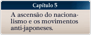 Capítulo 5 - A ascensão do nacionalismo e os movimentos anti-japoneses.