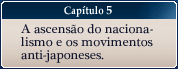 Capítulo 5 - A ascensão do nacionalismo e os movimentos anti-japoneses.