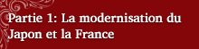 Partie 1: La modernisation du Japon et la France