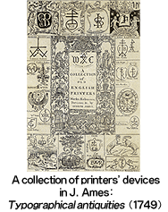 A collection of printers' devices in J. Ames: "Typographical antiquities" (1749)