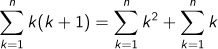 k=1Σnk(k+1)= k=1Σnk2乗+ k=1Σnk