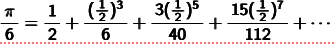 π/6=1/2+(1/2)3乗/6+3(1/2)5乗/40+15(1/2)7乗/112+ ... 6