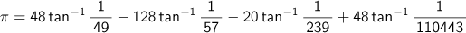 π=48 arctangent(1/49)-128 arctangent(1/57)-20 arctangent(1/239)+48 arctangent(1/110443)