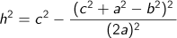 h^2=c^2-(c^2+a^2-b^2)^2/(2a)^2