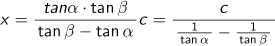 x={(tan α･tan β)/(tan β-tan α)}c=c/{(1/tan α)-(1/tan β)}