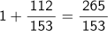 1+112/153=265/153